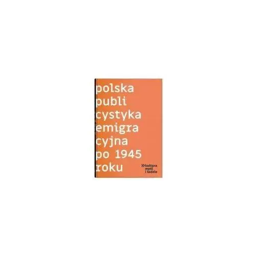 Polska publicystyka emigracyjna po 1945 roku
