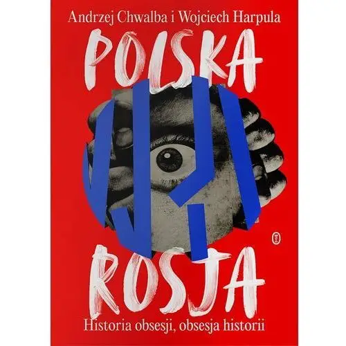 Polska-rosja. historia obsesji, obsesja historii
