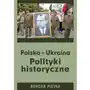 Polska - Ukraina. Polityki historyczne Sklep on-line