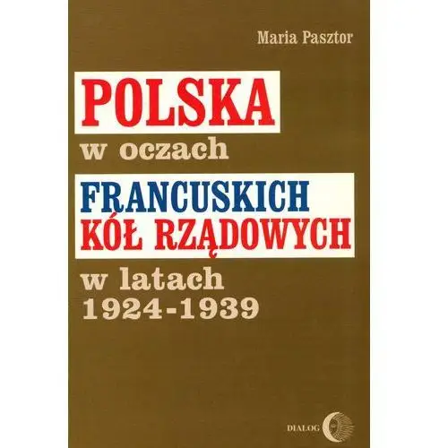 Polska w oczach francuskich kół rządowych w latach 1924-1939
