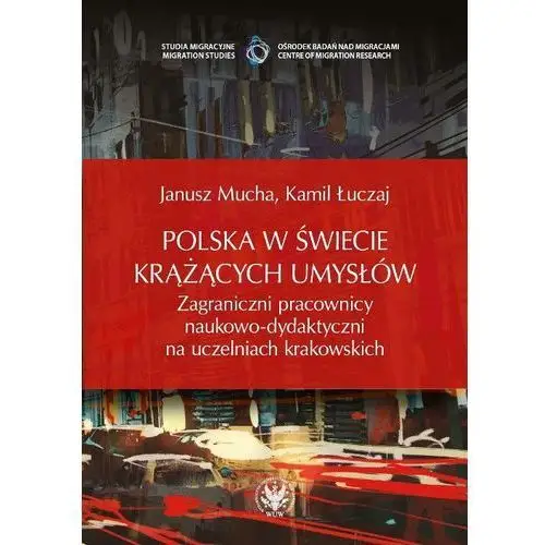 Polska w świecie krążących umysłów Zagraniczni pra- bezpłatny odbiór zamówień w Krakowie (płatność gotówką lub kartą)