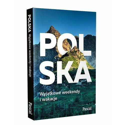 Polska. Wyjątkowe weekendy i wakacje