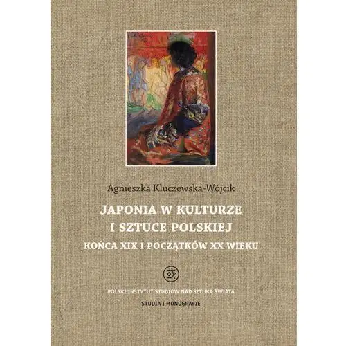 Polski instytut studiów nad sztuką świata Japonia w kulturze i sztuce polskiej końca xix i początków xx wieku