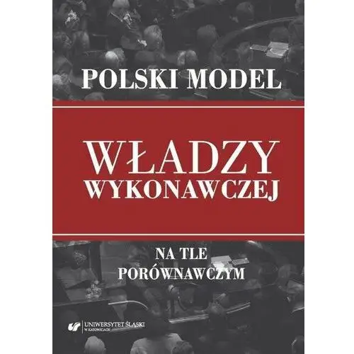 Polski model władzy wykonawczej na tle porównawczy