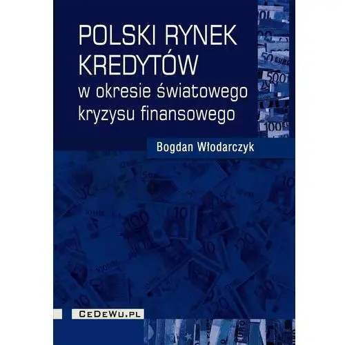 Polski rynek kredytów w okresie światowego kryzysu finansowego