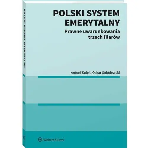 Polski system emerytalny. Prawne uwarunkowania trzech filarów