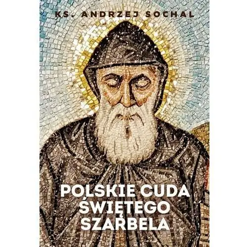 Polskie cuda świętego Szarbela