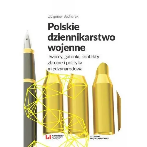 Polskie dziennikarstwo wojenne Wydawnictwo uniwersytetu łódzkiego