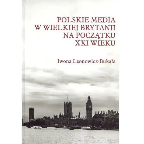 Polskie media w Wielkiej Brytanii na początku XXI - bezpłatny odbiór zamówień w Krakowie (płatność gotówką lub kartą)