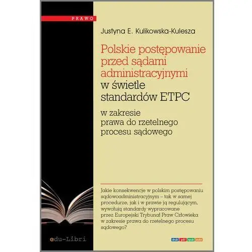 Polskie postępowanie przed sądami administracyjnymi w świetle standardów etpc Justyna ewa kulikowska-kulesza