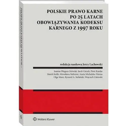 Polskie prawo karne po 25 latach obowiązywania Kodeksu karnego z 1997 roku