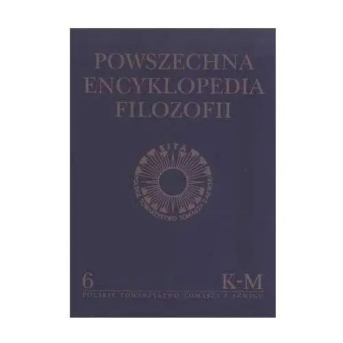 Polskie towarzystwo tomasza z akwinu Powszechna encyklopedia filozofii t.6 k-m