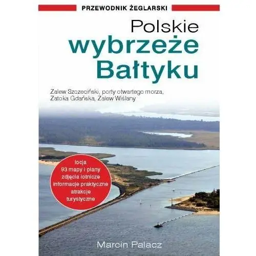 Polskie wybrzeże Bałtyku. Przewodnik żeglarski