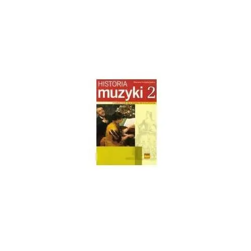 Polskie wydawnictwo muzyczne Historia muzyki 2. podręcznik dla szkół muzycznych. barok, klasycyzm, romantyzm