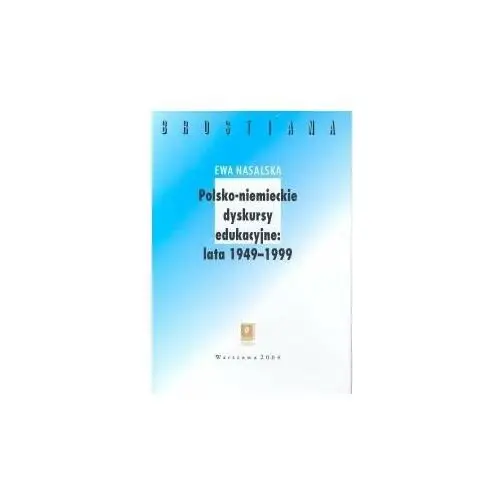 Polsko-Niemieckie Dyskursy Edukacyjne. Lata 1949-1999