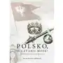 Polsko, Ojczyzno moja! Twoja tożsamość wczoraj, dziś i jutro - Warchoł Paweł Sklep on-line