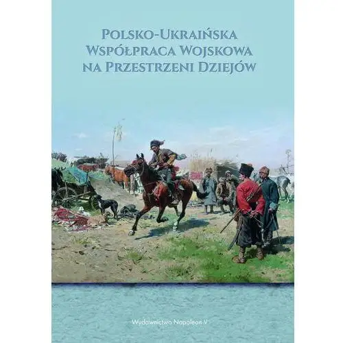 Polsko-ukraińska współpraca wojskowa na przestrzeni dziejów