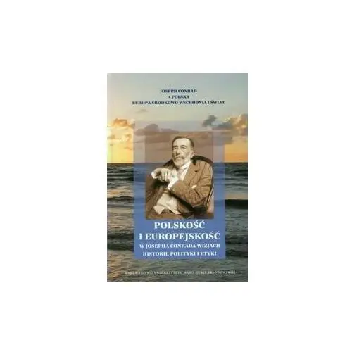 Polskość i europejskość w Josepha Conrada wizjach historii, polityki i etyki