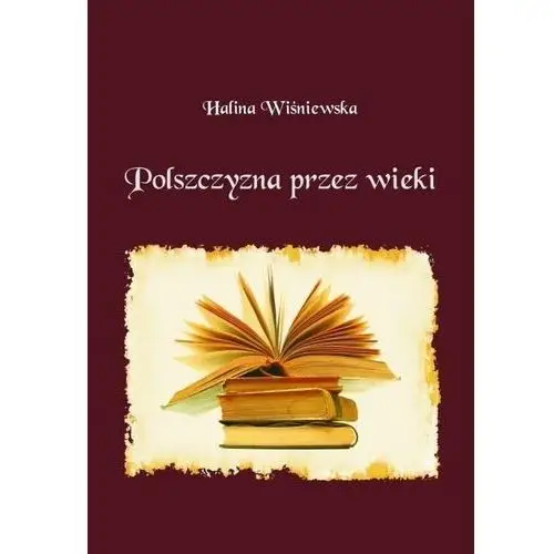 Polszczyzna przez wieki Wiśniewska Halina