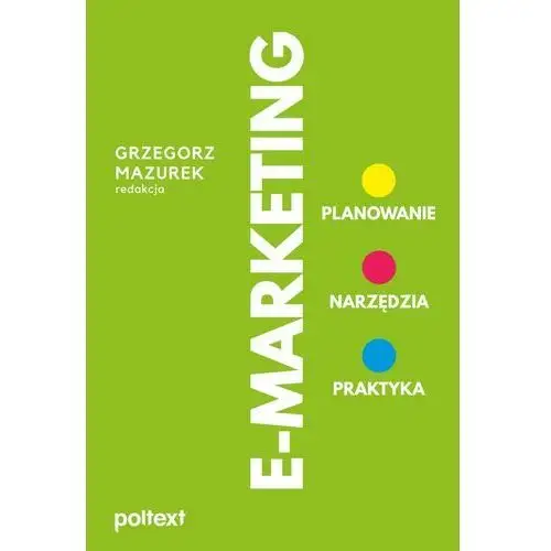 Poltext E-marketing. planowanie, narzędzia, praktyka wyd. 2022