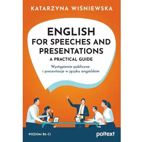 English for speeches and presentations. a practical guide. wystąpienia publiczne i prezentacje w języku angielskim