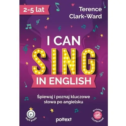 I can sing in english. śpiewaj i poznaj kluczowe słowa po angielsku Poltext