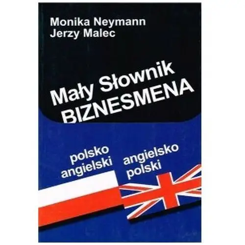Mały słownik biznesmena polsko-angielski, angielsko-polski br - monika neymann, jerzy malec - książka Poltext