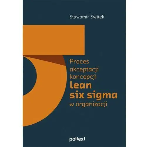 Poltext Proces akceptacji koncepcji lean six sigma w organizacji