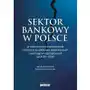Poltext Sektor bankowy w polsce w warunkach zwiększonych obciążeń podatkowo-składkowych i wymogów kapitałowych lat 2015-2019 Sklep on-line