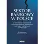Poltext Sektor bankowy w polsce w warunkach zwiększonych obciążeń podatkowo-składkowych i wymogów kapitałowy - praca zbiorowa Sklep on-line