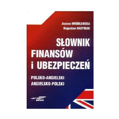 Słownik finansów i ubezpieczeń polsko - angielski angielsko - polski dictionary of finance and insurance english-polish polish-english Poltext
