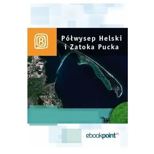 Półwysep Helski i Zatoka Pucka. Miniprzewodnik