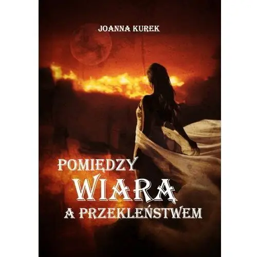 Pomiędzy wiarą a przekleństwem