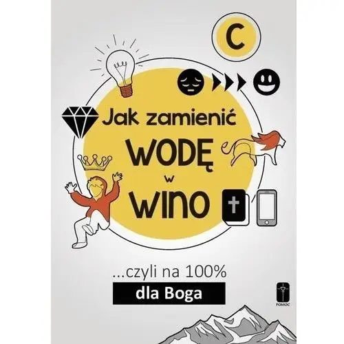 Pomoc Jak zamienić wodę w wino... czyli na 100 dla boga