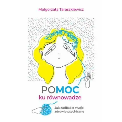 Pomoc ku równowadze. Jak zadbać o swoje zdrowie psychiczne