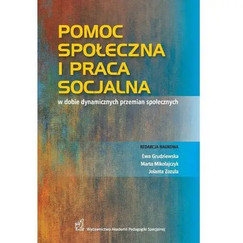 Pomoc społeczna i praca socjalna w dobie dynamicznych przemian społecznych Akademia pedagogiki specjalnej