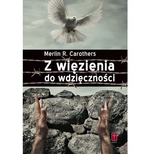 Z więzienia do wdzięczności w.2020 - Merlin R. Carothers - książka