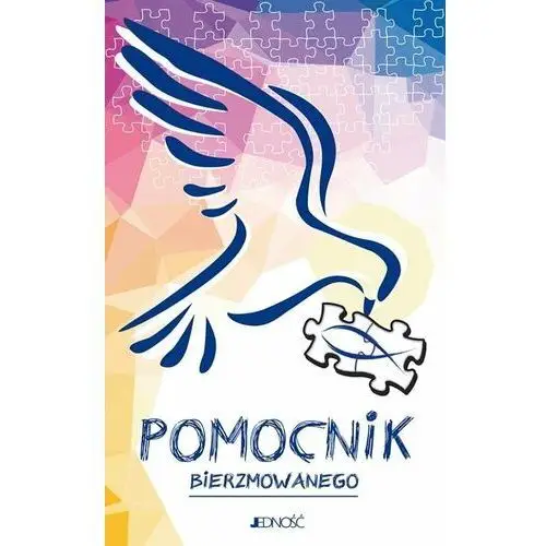 Pomocnik bierzmowanego. Ułożyć życie z Bogiem