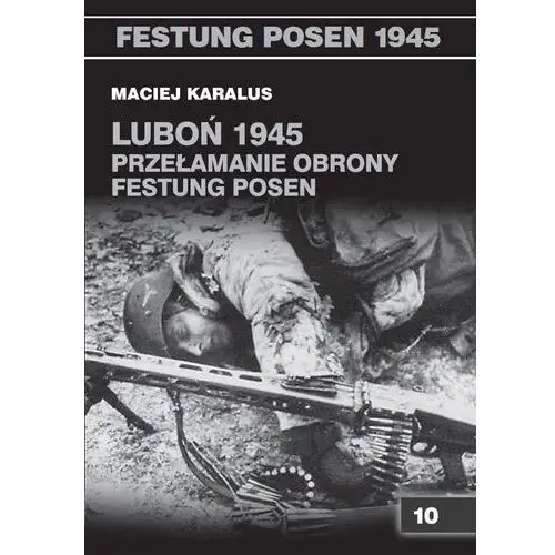 Pomost Luboń 1945. przełamanie obrony festung posen