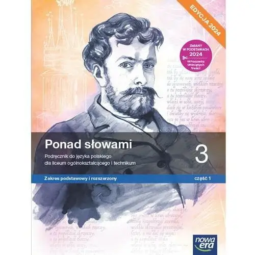 Ponad słowami. Język polski. Podręcznik. Klasa 3 część 1. Zakres podstawowy i rozszerzony. Liceum i technikum. Edycja 2024