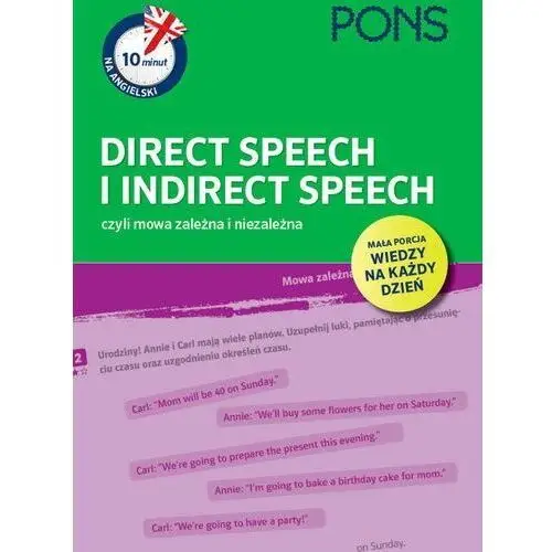 Pons 10 minut na angielski direct speech i indirect speech, czyli mowa zależna i niezależna a1/a2 - praca zbiorowa