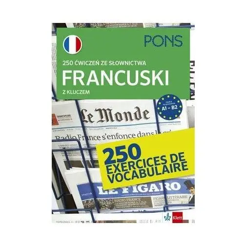 Pons. 250 ćwiczeń ze słownictwa francuskiego z kluczem na poziomie A1-B2