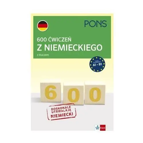 600 ćwiczeń z niemieckiego z kluczem na poziomie a1-b2 Pons