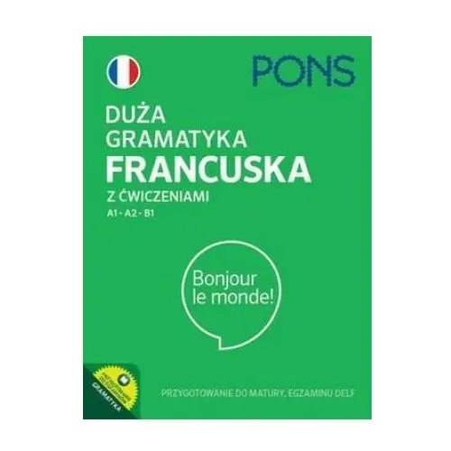 PONS. Duża gramatyka francuska z ćwiczeniami A1-B1. wyd. 4