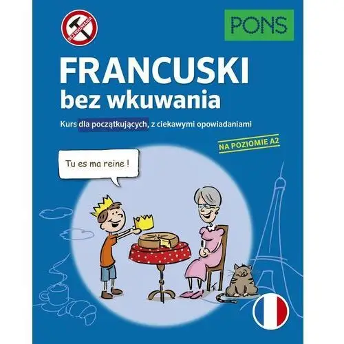 Pons. Francuski bez wkuwania. Kurs dla początkujących, z ciekawymi opowiadaniami. Poziom A2