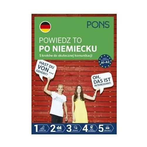 Pons. Powiedz to po niemiecku. 5 kroków do skutecznej komunikacji. Poziom A1-A2