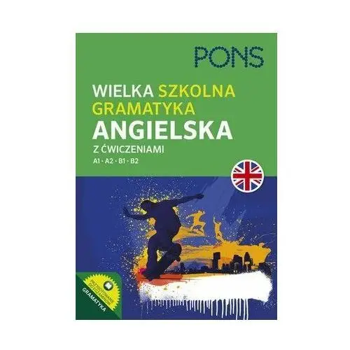 Pons. Wielka szkolna gramatyka angielska z ćwiczeniami. Poziom A1-B2