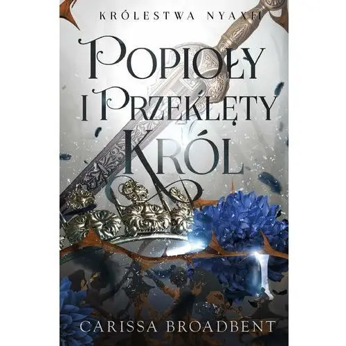 Popioły i przeklęty król. Królestwa Nyaxii. Tom 2