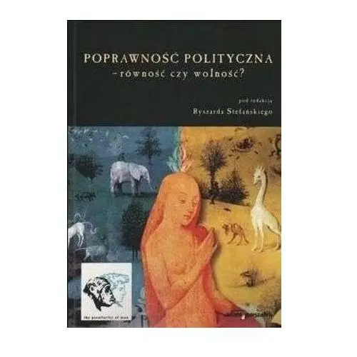 Poprawność polityczna - równość czy wolność? - red. Ryszard Stefański - książka