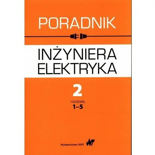 Poradnik inżyniera elektryka. Rozdziały 1-5. Tom 2. Część 1